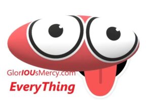 GloriousMercy.com IOU is built into the name. IOU everything Father God